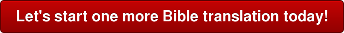 Let's start one more Bible translation today!